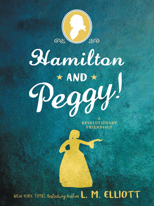 Title details for Hamilton and Peggy! by L. M. Elliott - Wait list